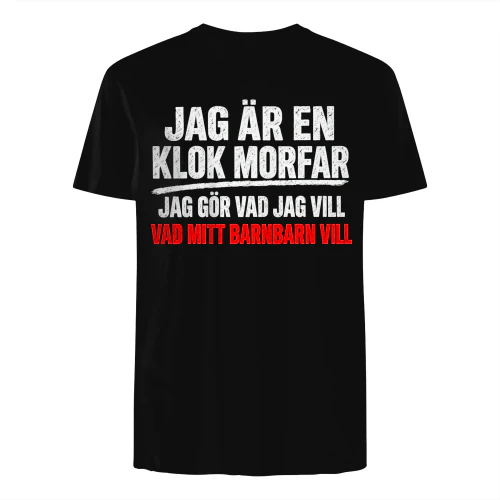 JAG ÄR EN KLOK MORFAR JAG GÖR VAD JAG VILL VAD MITT BARNBARN VILL