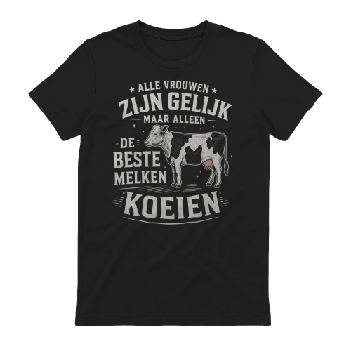 ALLE VROUWEN ZIJN GELIJK, MAAR ALLEEN DE BESTE MELKEN KOEIEN