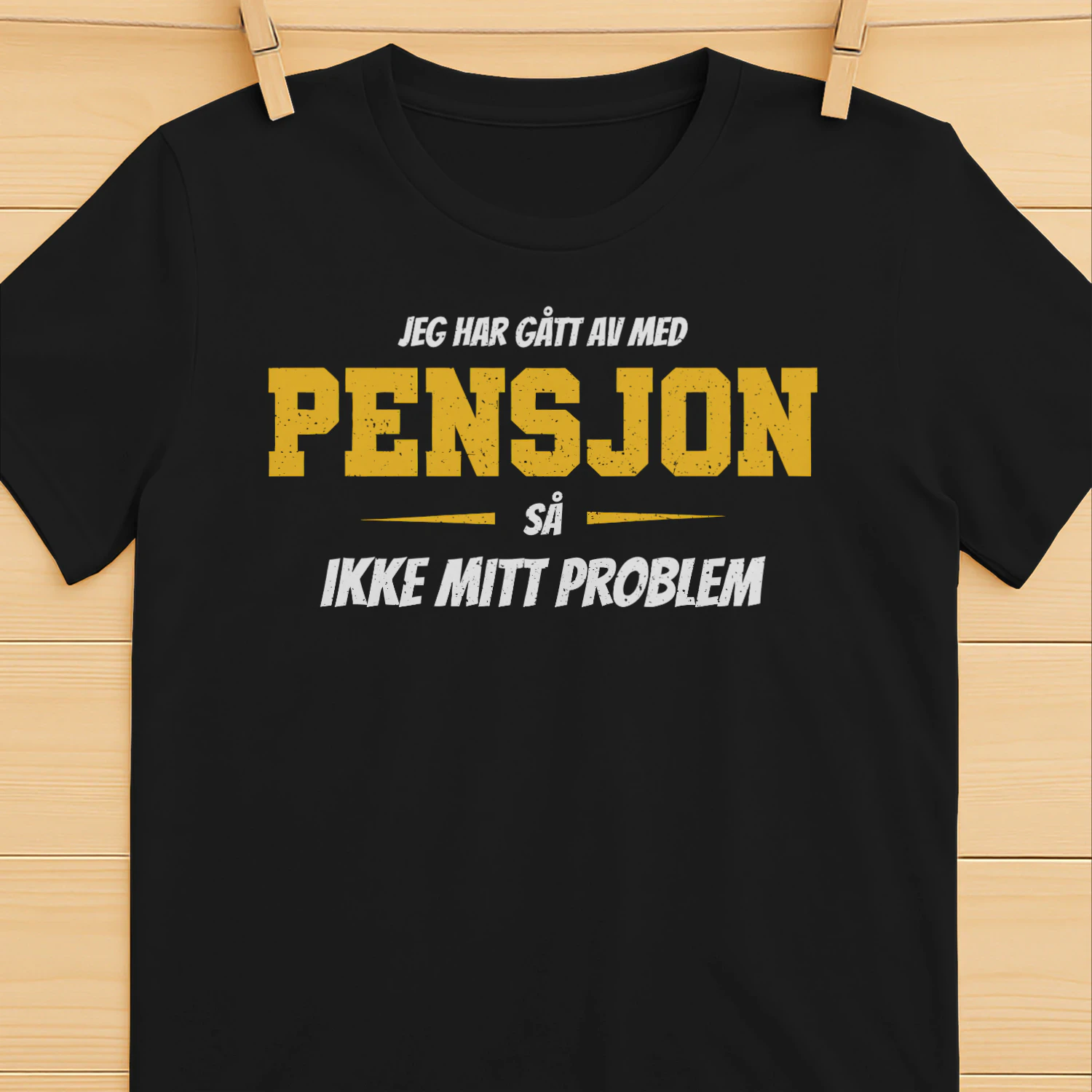 Jeg har gått av med pensjon, så ikke mitt problem – Morsom T-skjorte for pensjonister