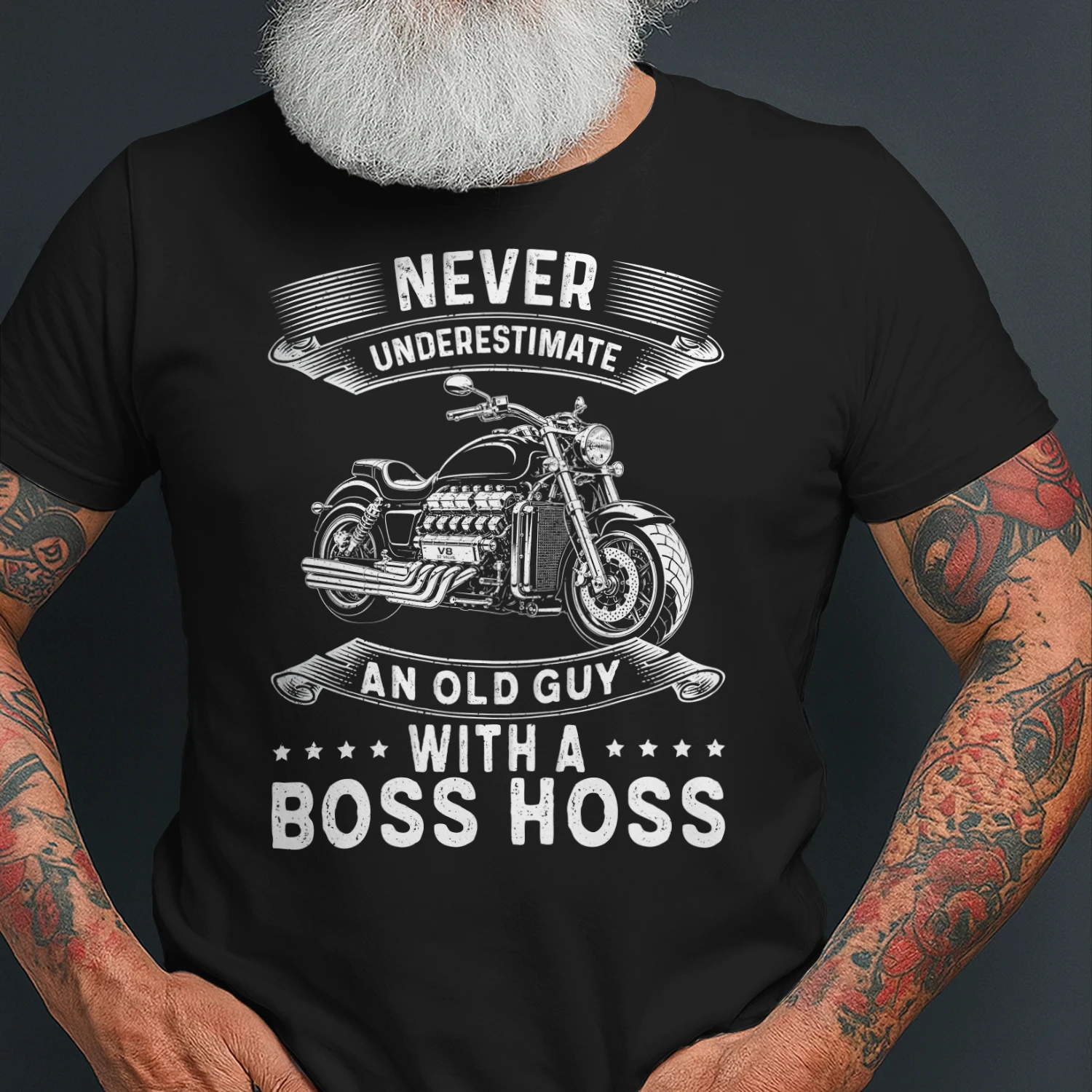 NEVER UNDERESTIMATE AN OLD GUY WITH A BOSS HOSS