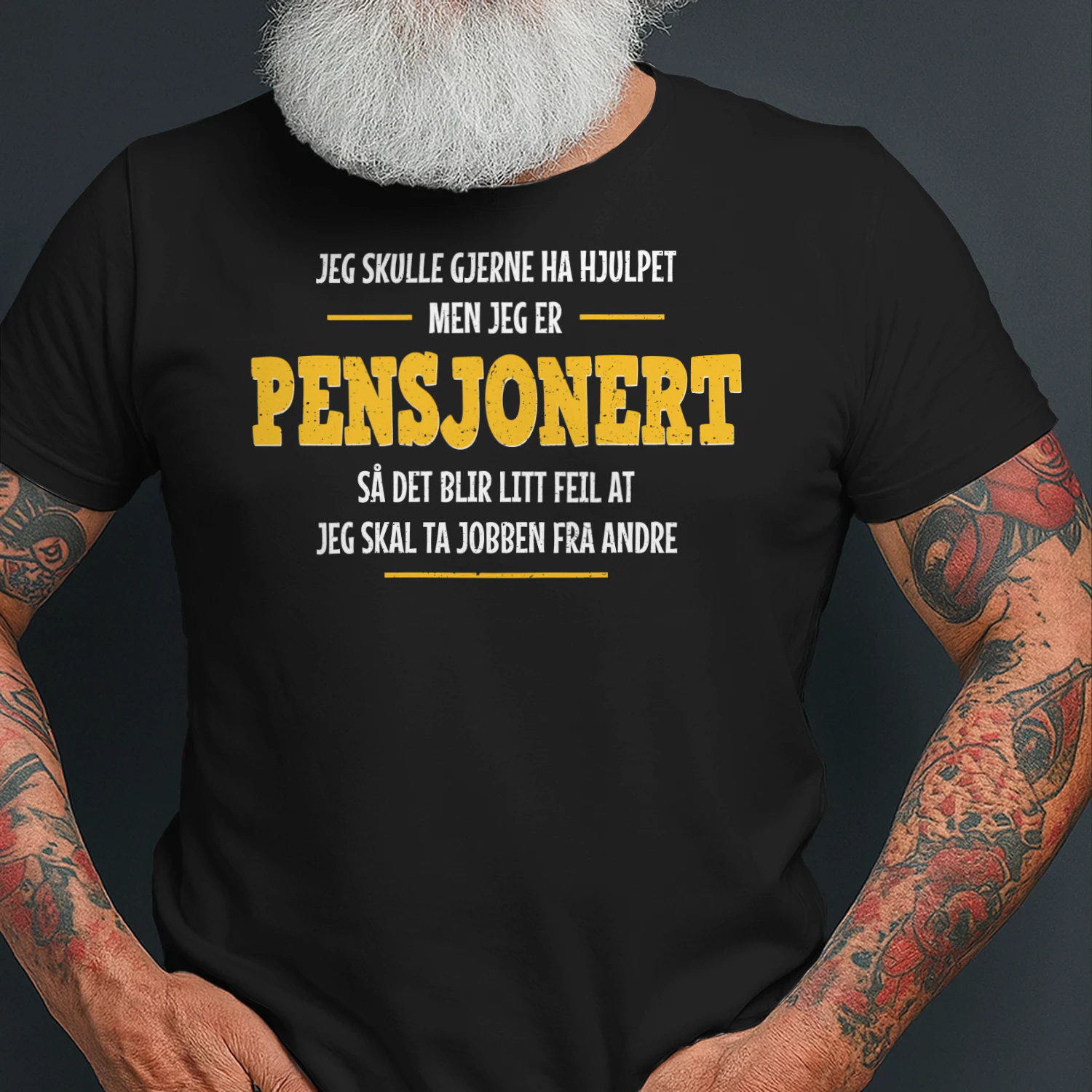 Jeg skulle gjerne ha hjulpet, men jeg er pensjonert – Morsom T-skjorte for pensjonister