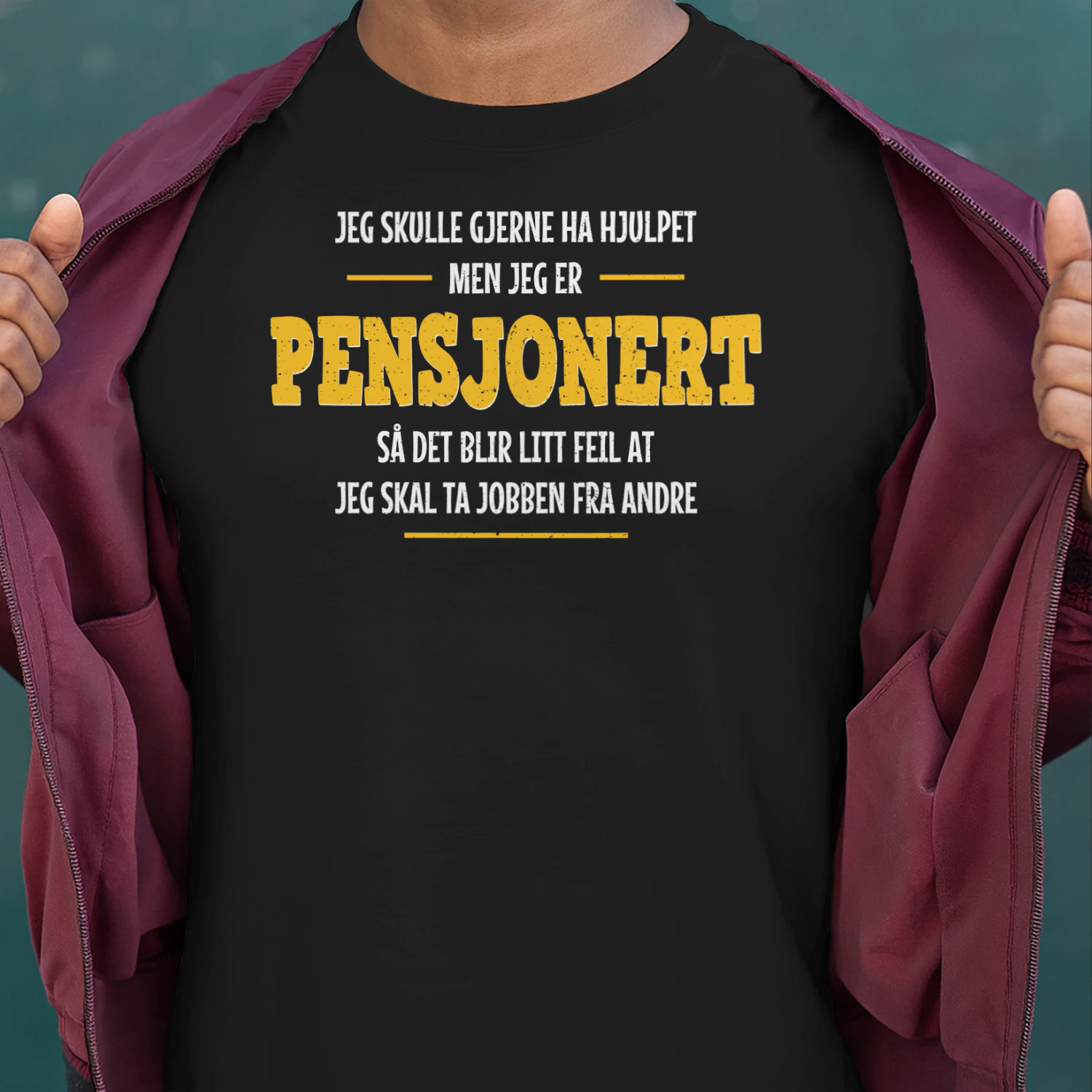 Jeg skulle gjerne ha hjulpet, men jeg er pensjonert – Morsom T-skjorte for pensjonister
