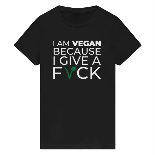 I Am Vegan Because I Give A F*ck