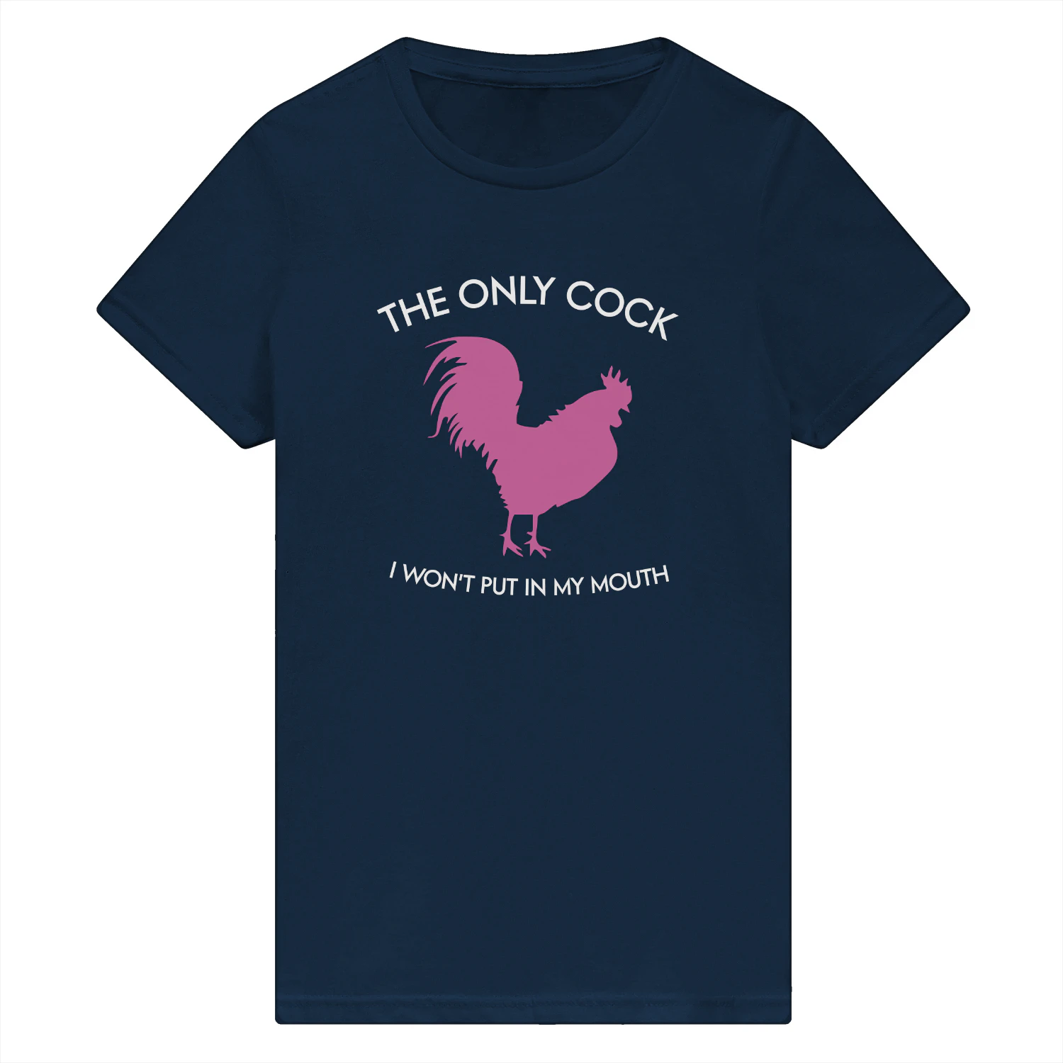 The Only Cock I Won't Put In My Mouth