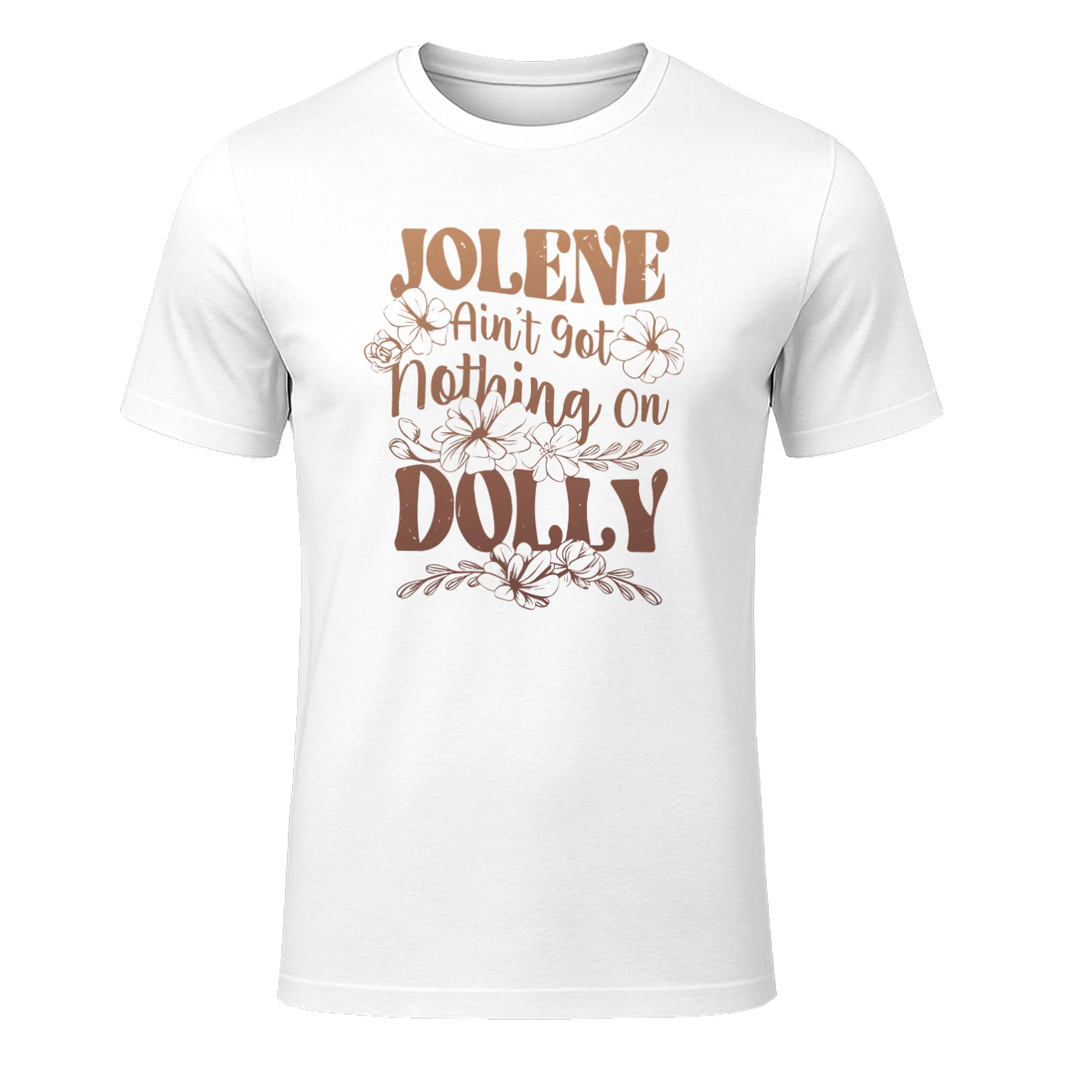 Jolene Ain’t Got Nothing On Dolly Shirt