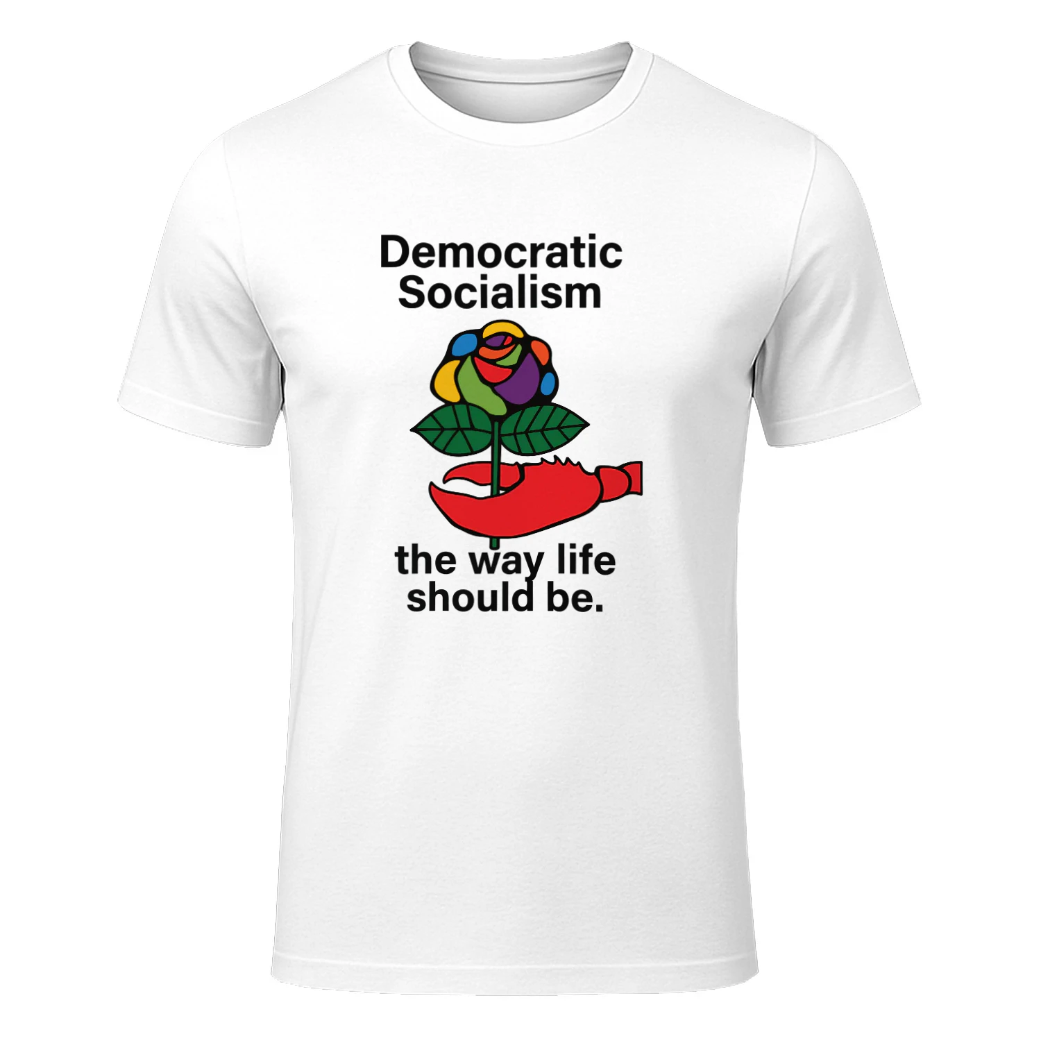 Democratic Socialism The Way Life Should Be Shirt