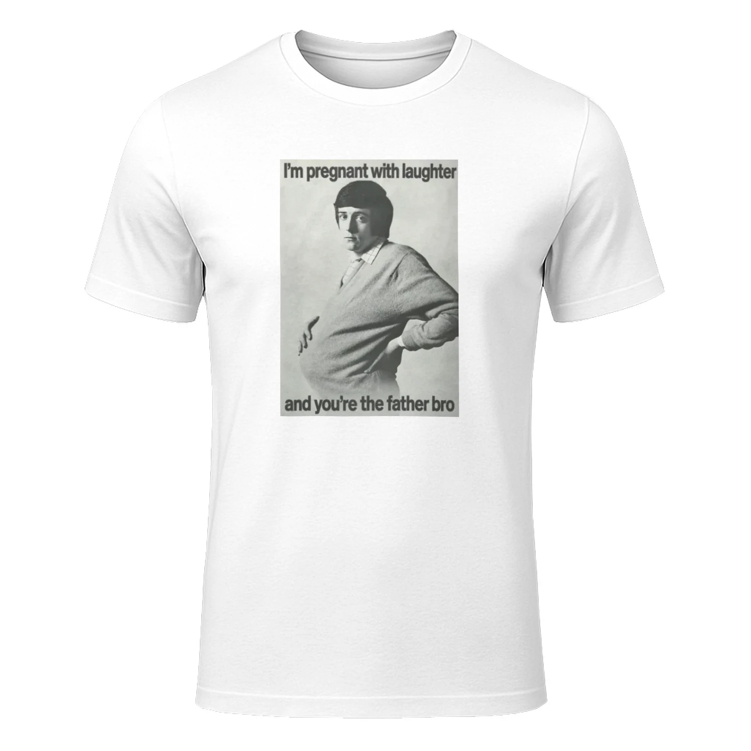 I'm Pregnant With Laughter And You're The Father Bro Shirt