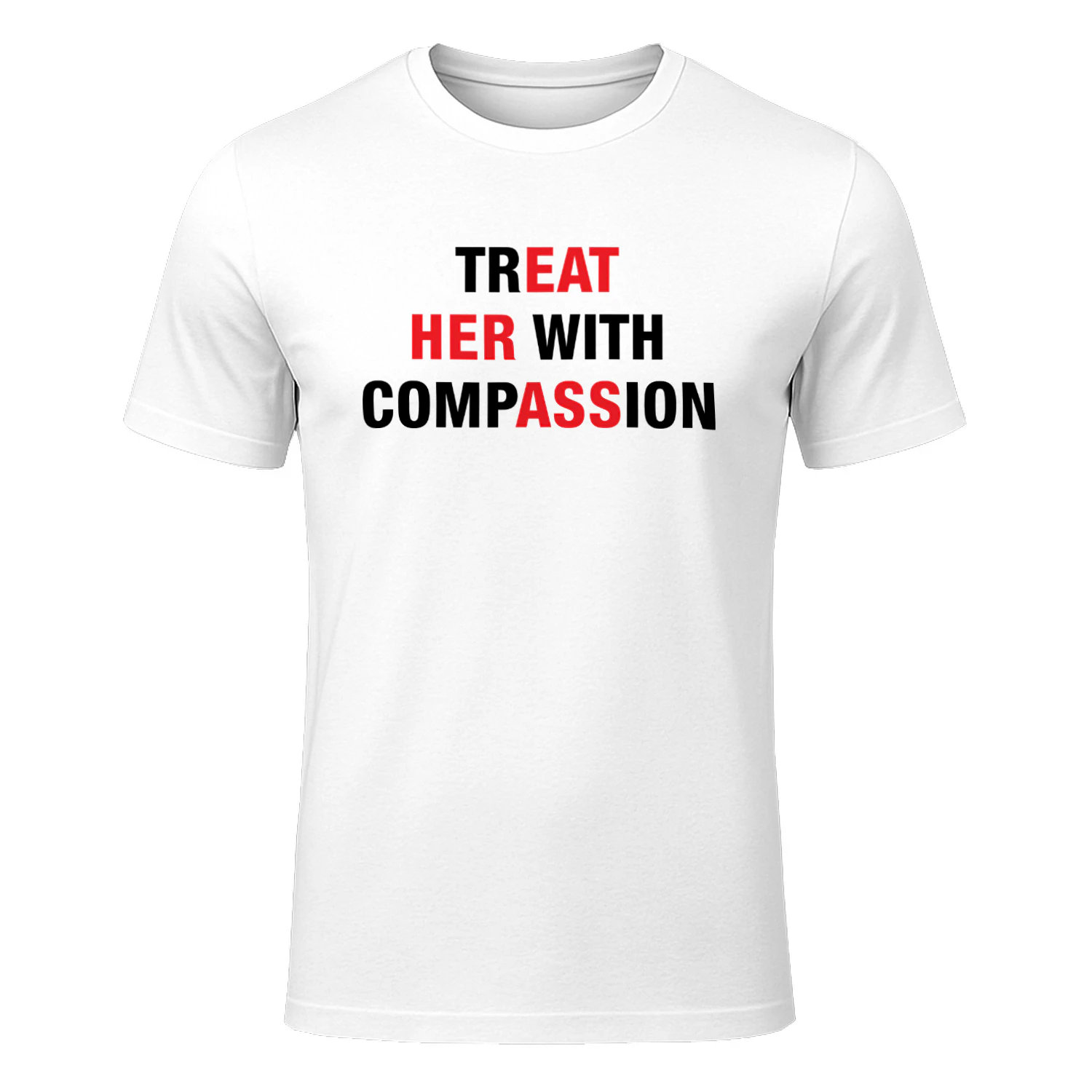 Treat Her With Compassion Shirt