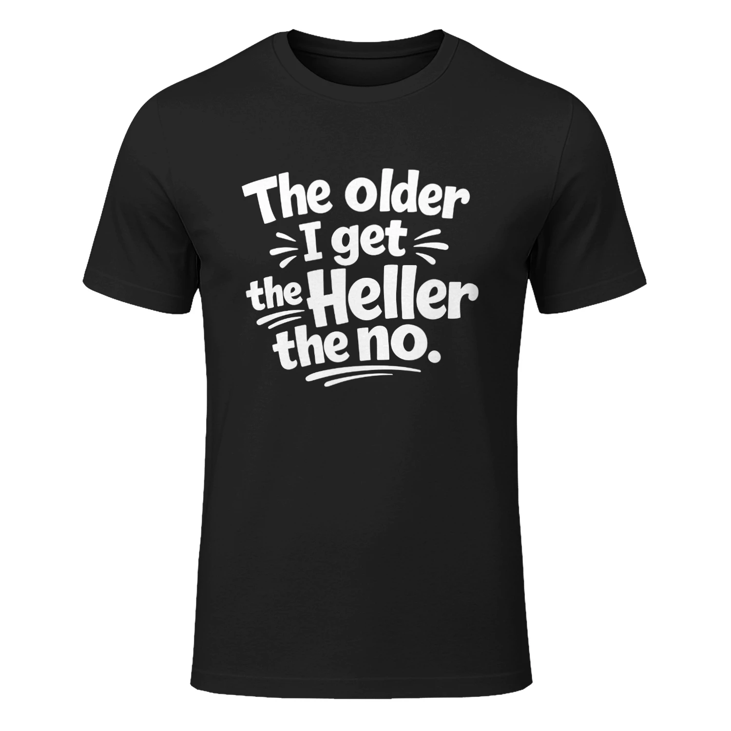 Older Get Heller No Funny Saying Shirt