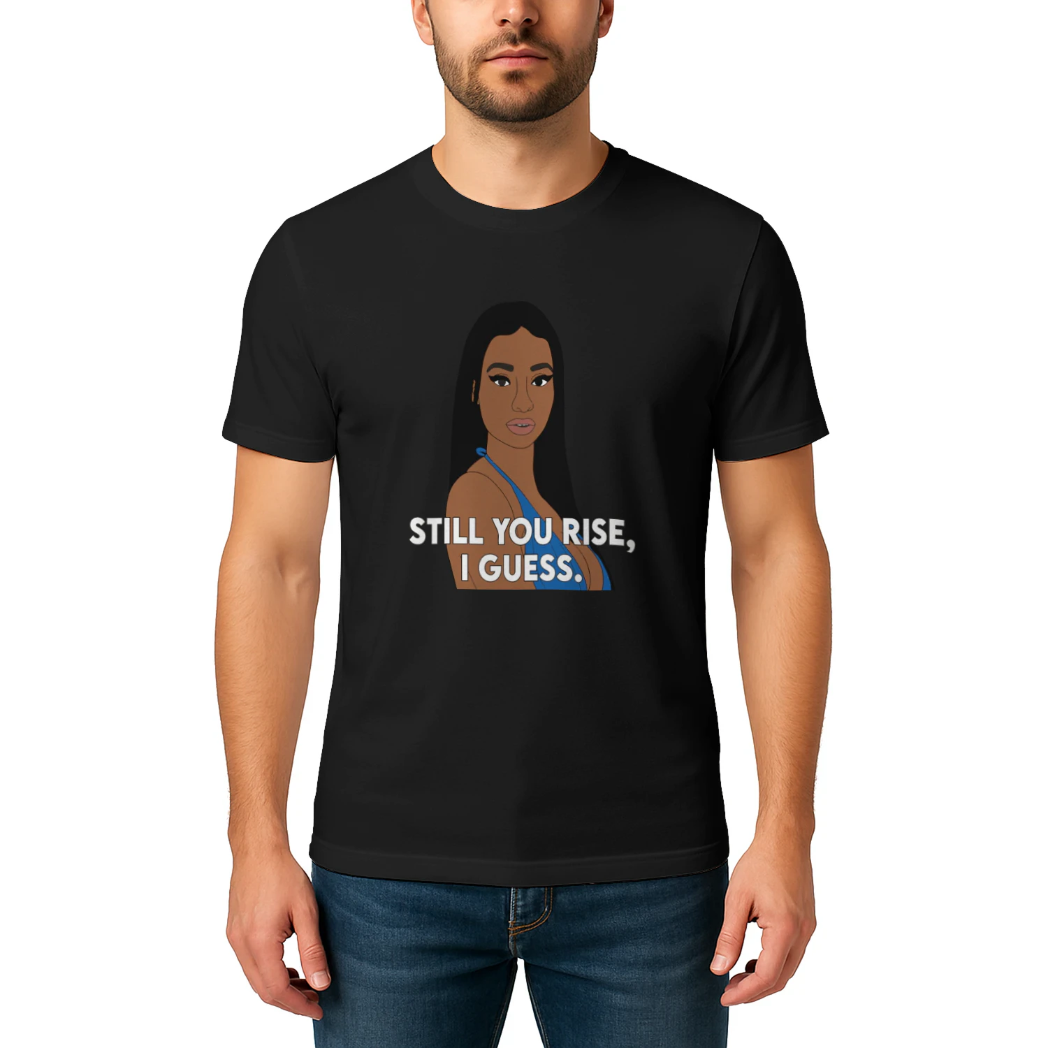 Still You Rise I Guess Shirt