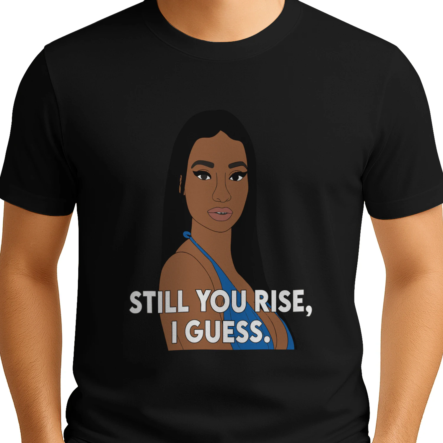 Still You Rise I Guess Shirt