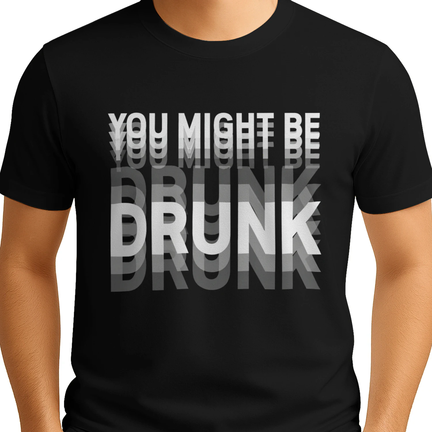 You Might Be Drunk Shirt