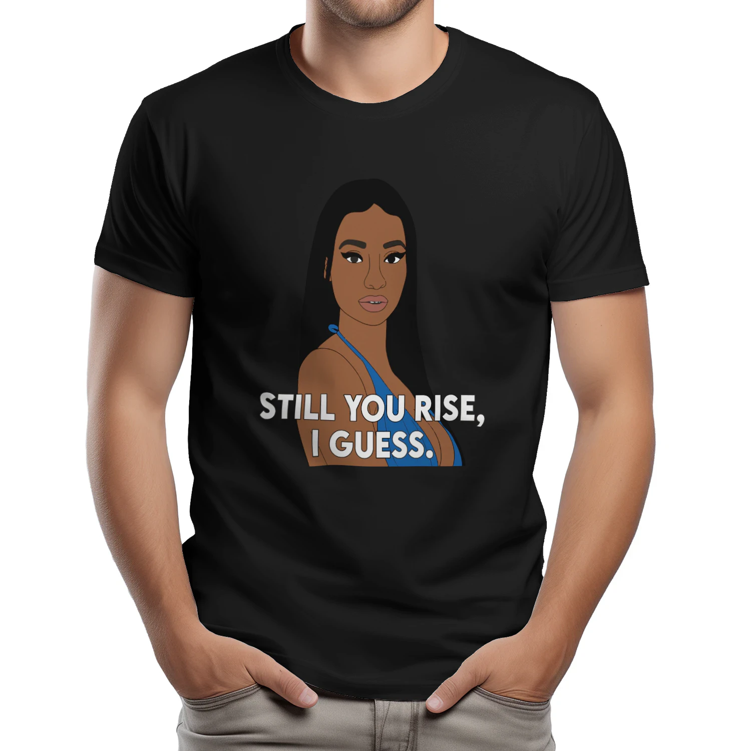 Still You Rise I Guess Shirt