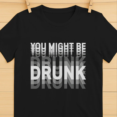 You Might Be Drunk Shirt