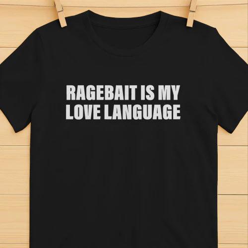 Ragebait Is My Love Language Shirt