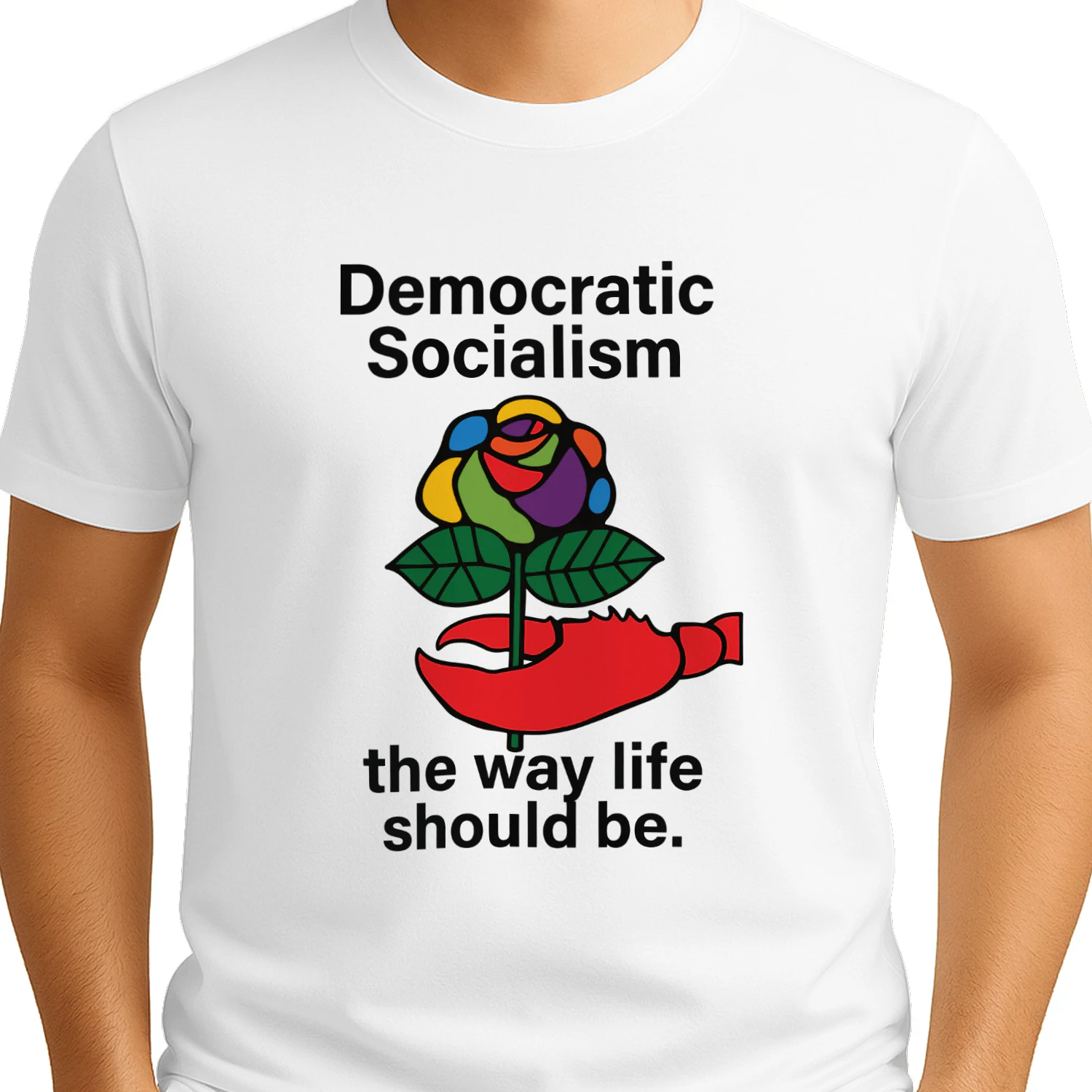 Democratic Socialism The Way Life Should Be Shirt