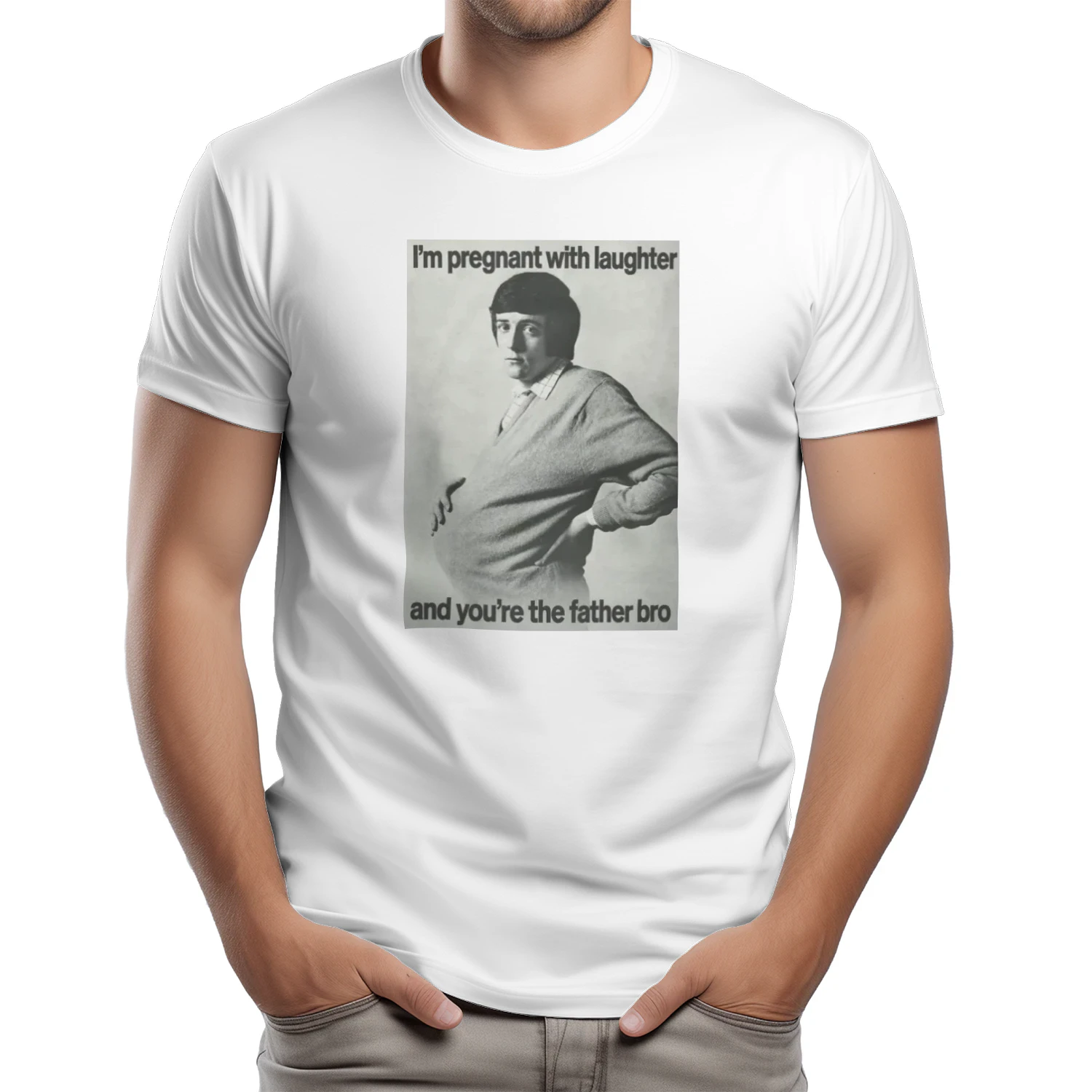 I'm Pregnant With Laughter And You're The Father Bro Shirt