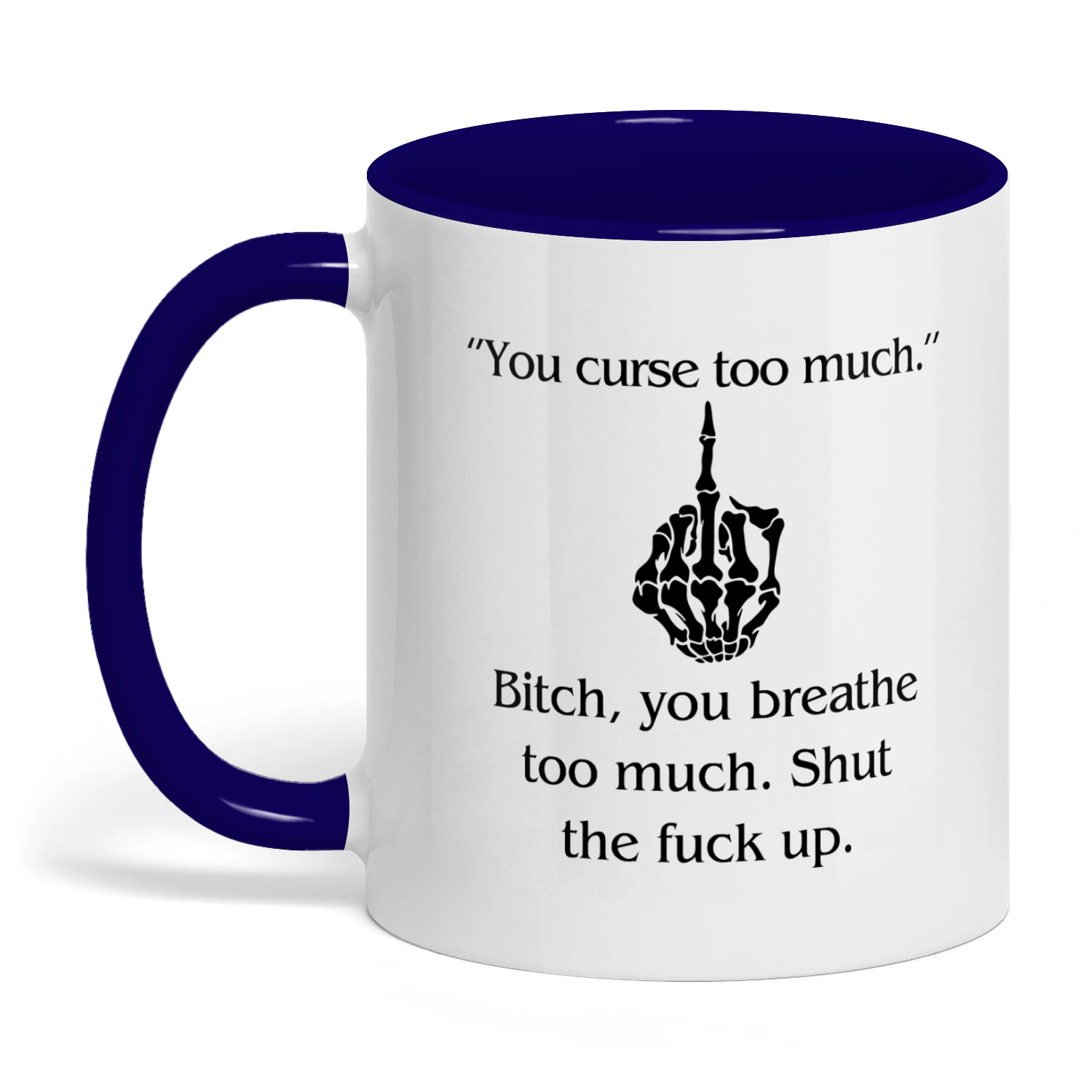 YOU CURSE TOO MUCH BITCH