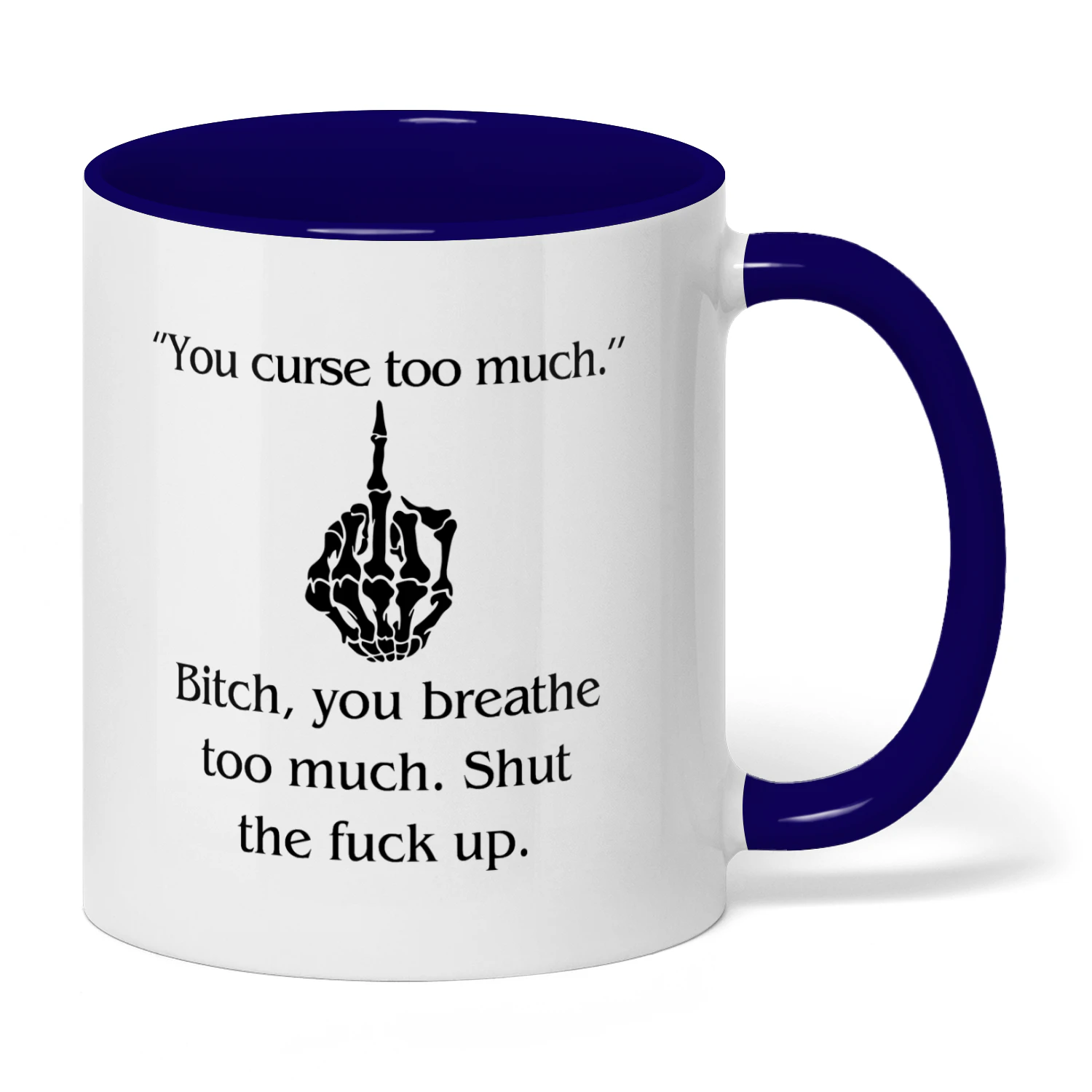 YOU CURSE TOO MUCH BITCH
