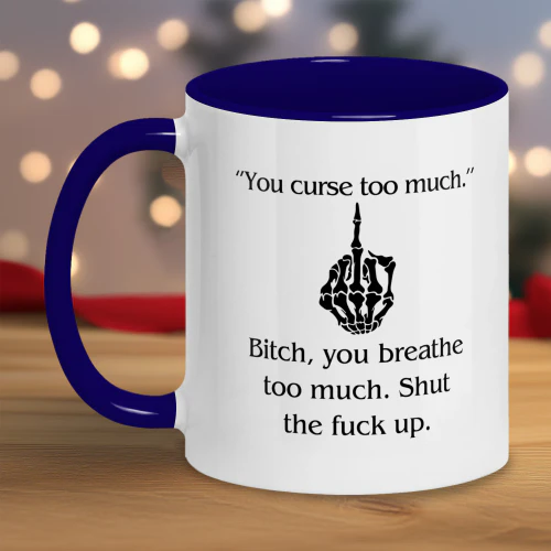 YOU CURSE TOO MUCH BITCH
