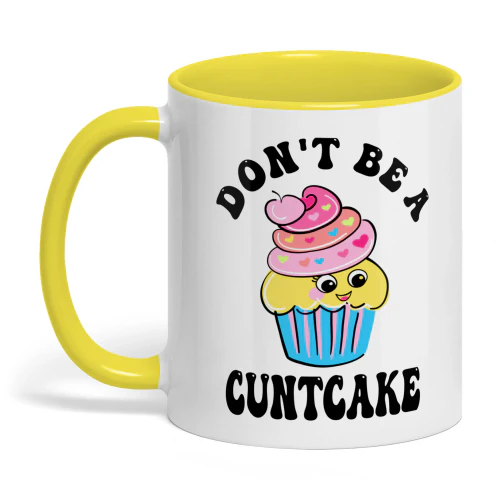 don't be a cuntcake