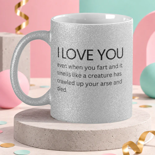 I love you even when you fart