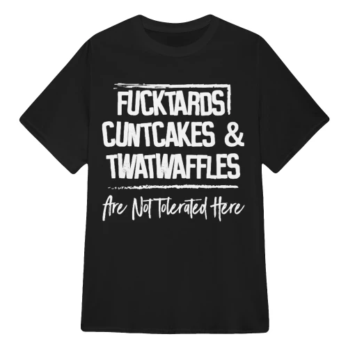 Fucktards cuntcakes & twatwaffles