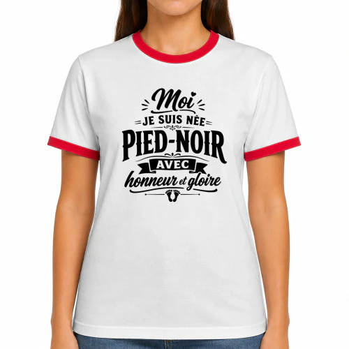 Moi je suis née Pied-Noir, avec honneur et gloire
