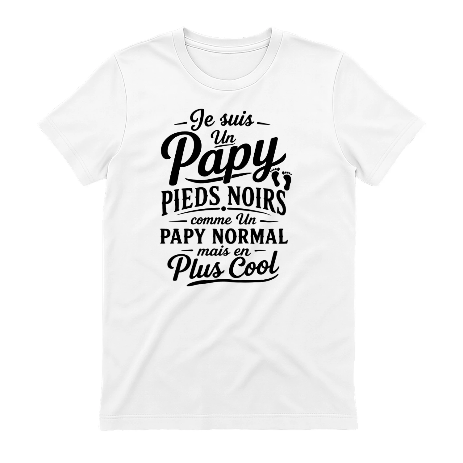 Je suis Un Papy pieds noirs comme Un Papy Normal mais en Plus Cool