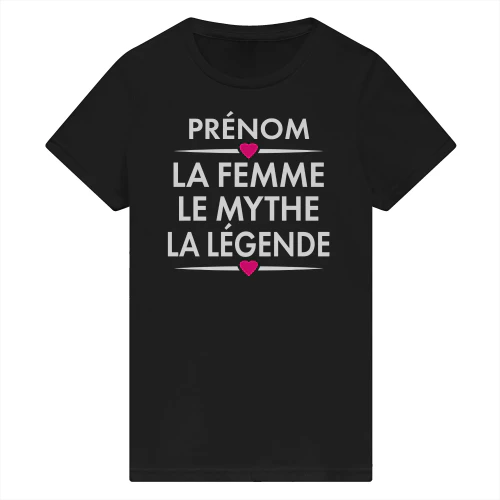 la femme le mythe la légende t-shirt personnalisé prénom