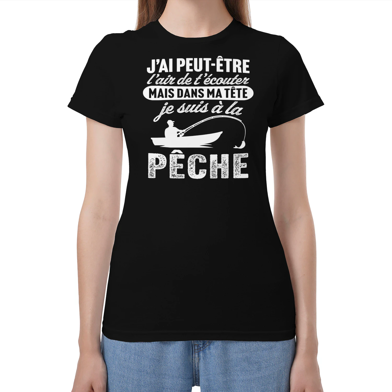 j'ai peut être l'air de t'écouter mais dans ma tête je suis à la pêche 
