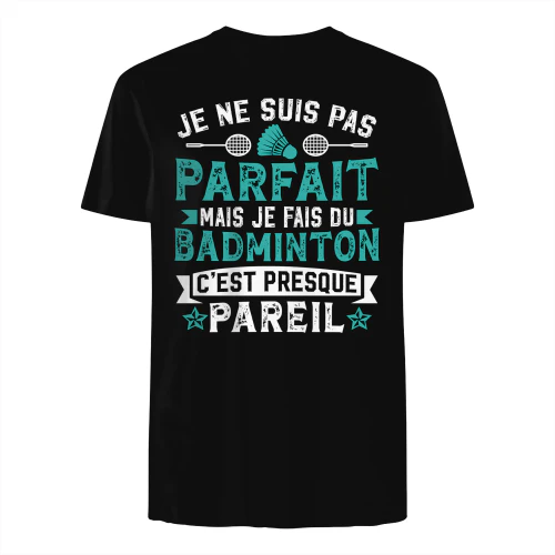Je ne suis pas parfait, mais je fais du badminton, et c’est presque pareil