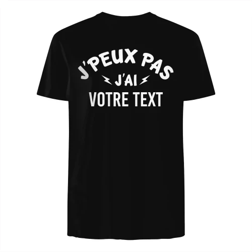 T-Shirt personnalisé - J'peux pas j'ai "votre text"