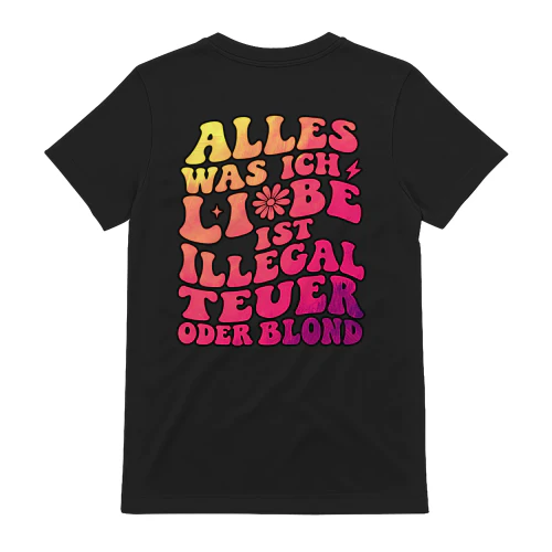 Alles, was ich Liebe, ist illegal, teuer oder blond, lustig, fetzig