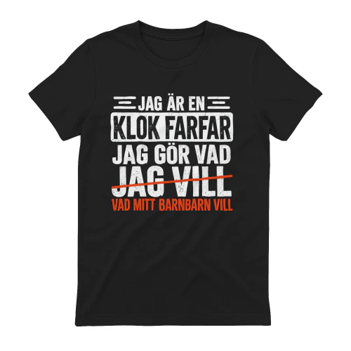 JAG ÄR EN KLOK FARFAR JAG GÖR VAD JAG VILL VAD MITT BARNBARN VILL