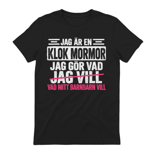 "JAG ÄR EN KLOK MORMOR JAG GÖR VAD JAG VILL VAD MITT BARNBARN VILL"