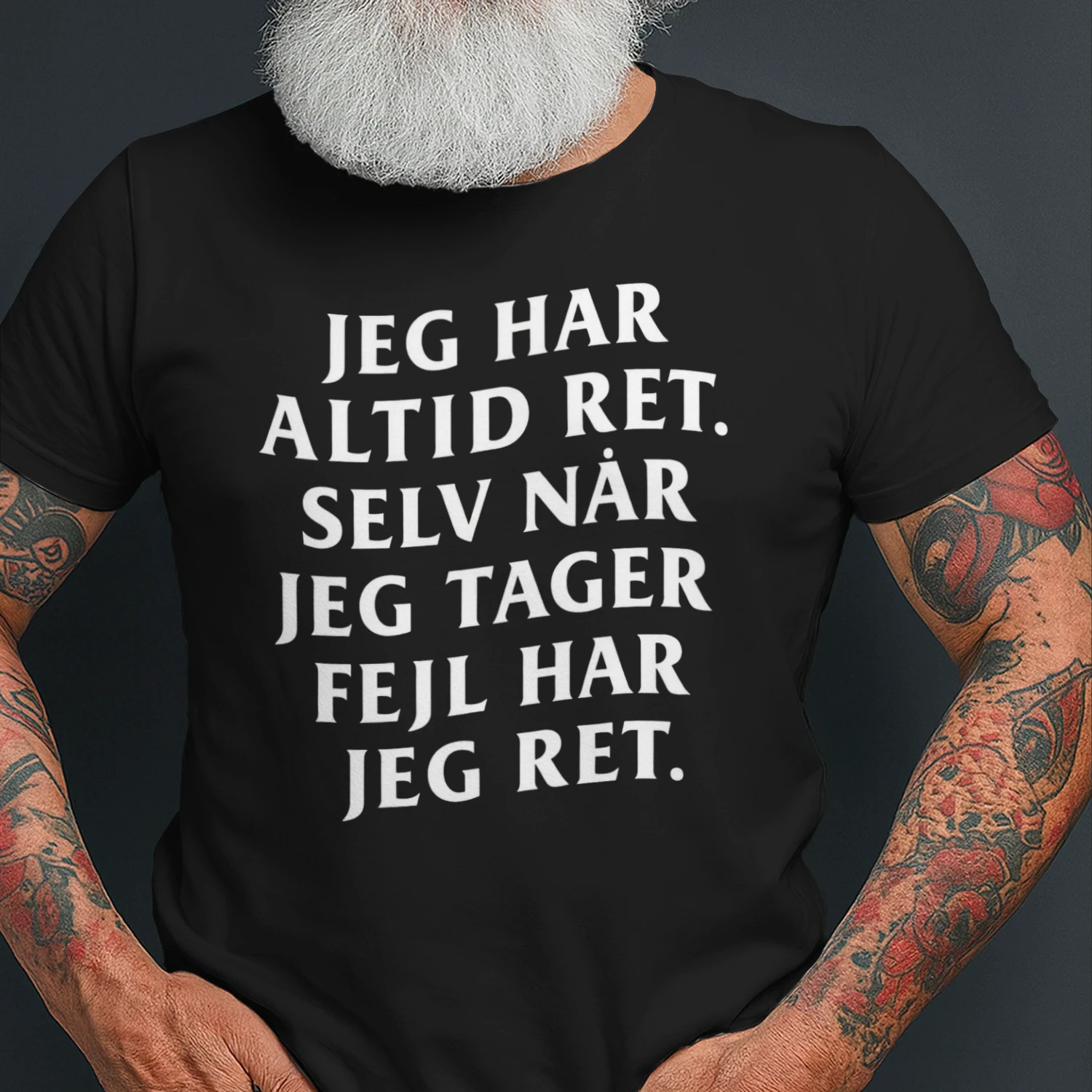 JEG HAR ALTID RET. SELV NÅR JEG TAGER FEJL HAR JEG RET.