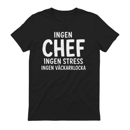 INGEN CHEF INGEN STRESS INGEN VÄCKARKLOCKA
