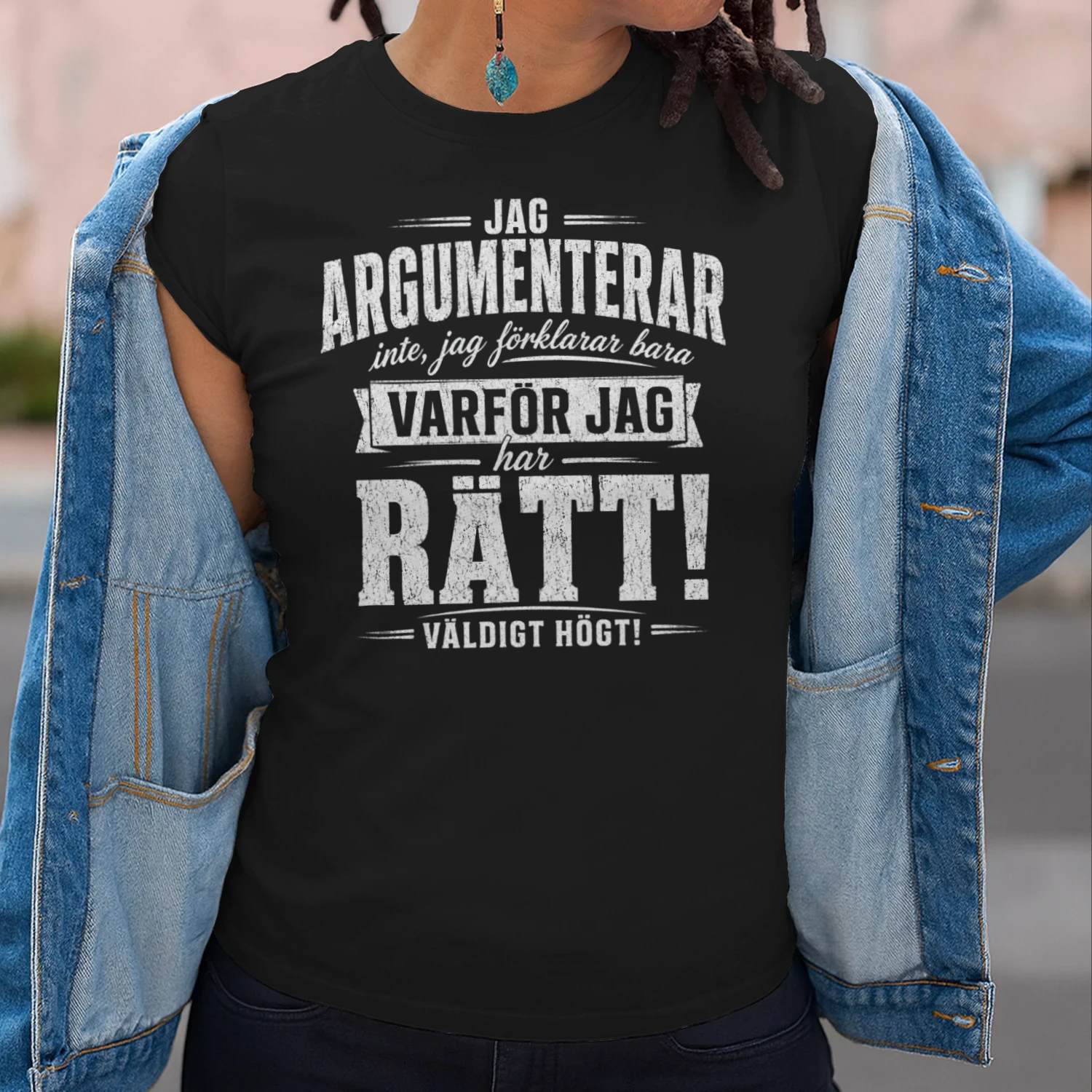 "Jag argumenterar inte, jag förklarar bara varför jag har rätt – väldigt högt!"