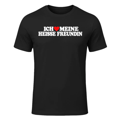 Ich ❤️ Meine Heiße Freundin – Lustiges T-Shirt für Männer | Geschenk für Freund & Paare