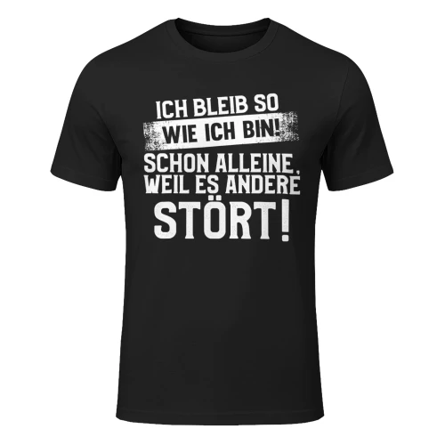 DE- Ich bleib so wie ich bin – Lustiges Spruch T-Shirt | Sarkasmus & Humor Shirt