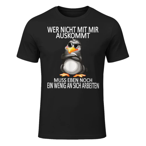 Wer nicht mit mir auskommt – Lustiges Pinguin T-Shirt | Frecher Spruch & Humor Geschenk
