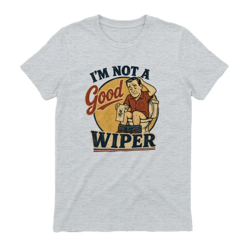 I'm Not A Good Wiper