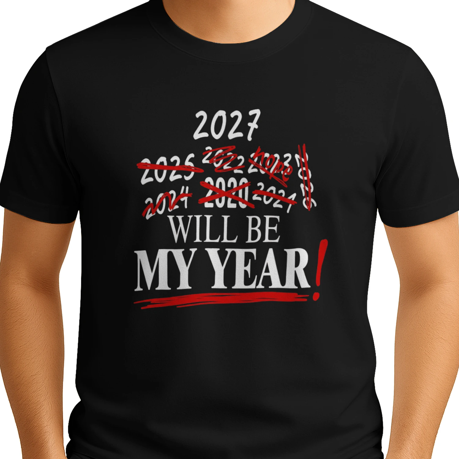 2027 Will Be My Year Funny Crossed Out Years T-Shirt  