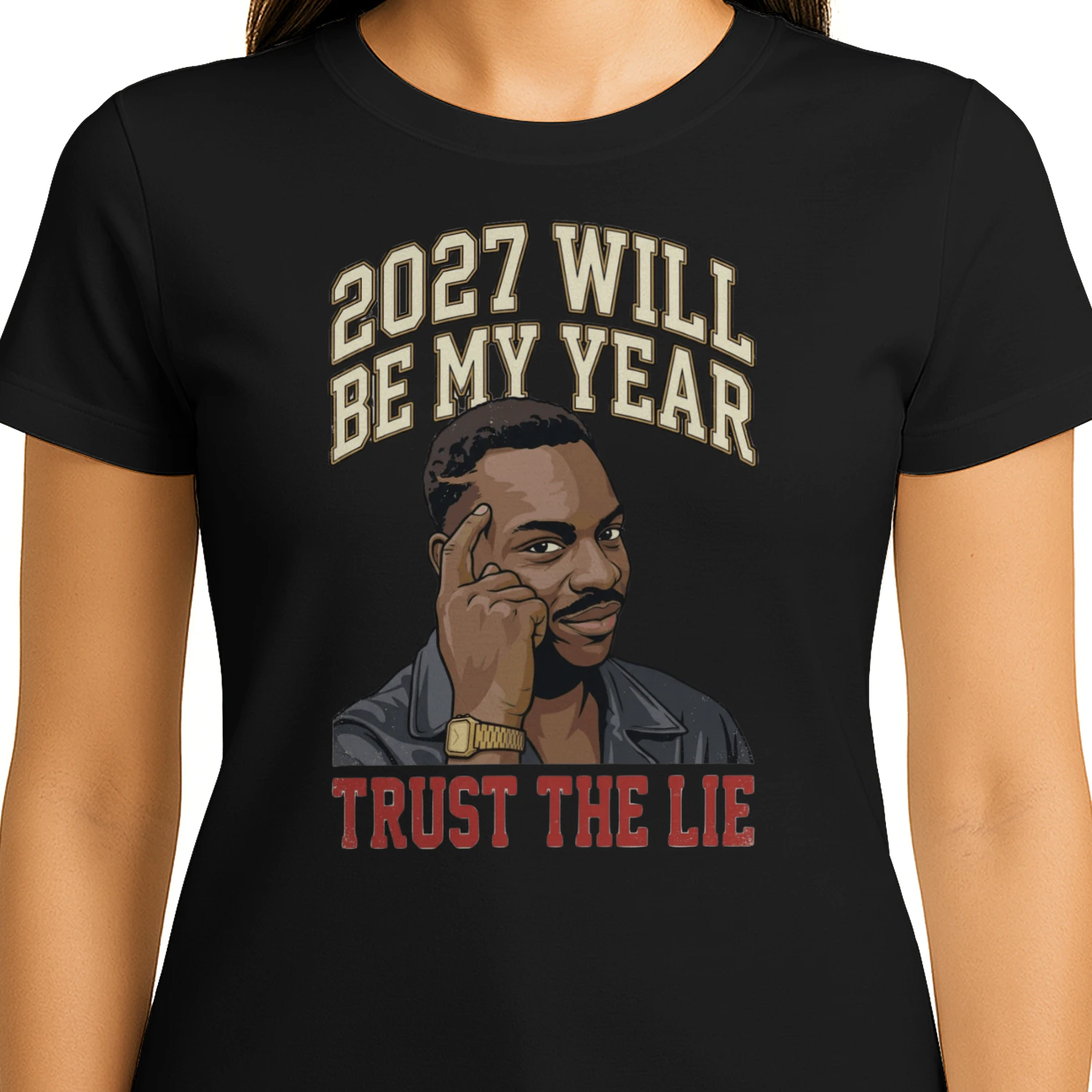 2027 Will Be My Year Trust The Lie Meme Tee
