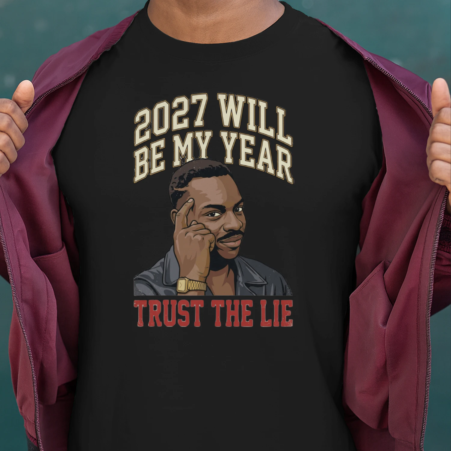 2027 Will Be My Year Trust The Lie Meme Tee