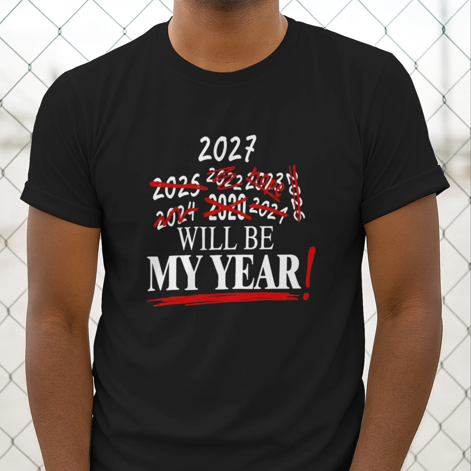 2027 Will Be My Year Funny Crossed Out Years T-Shirt  