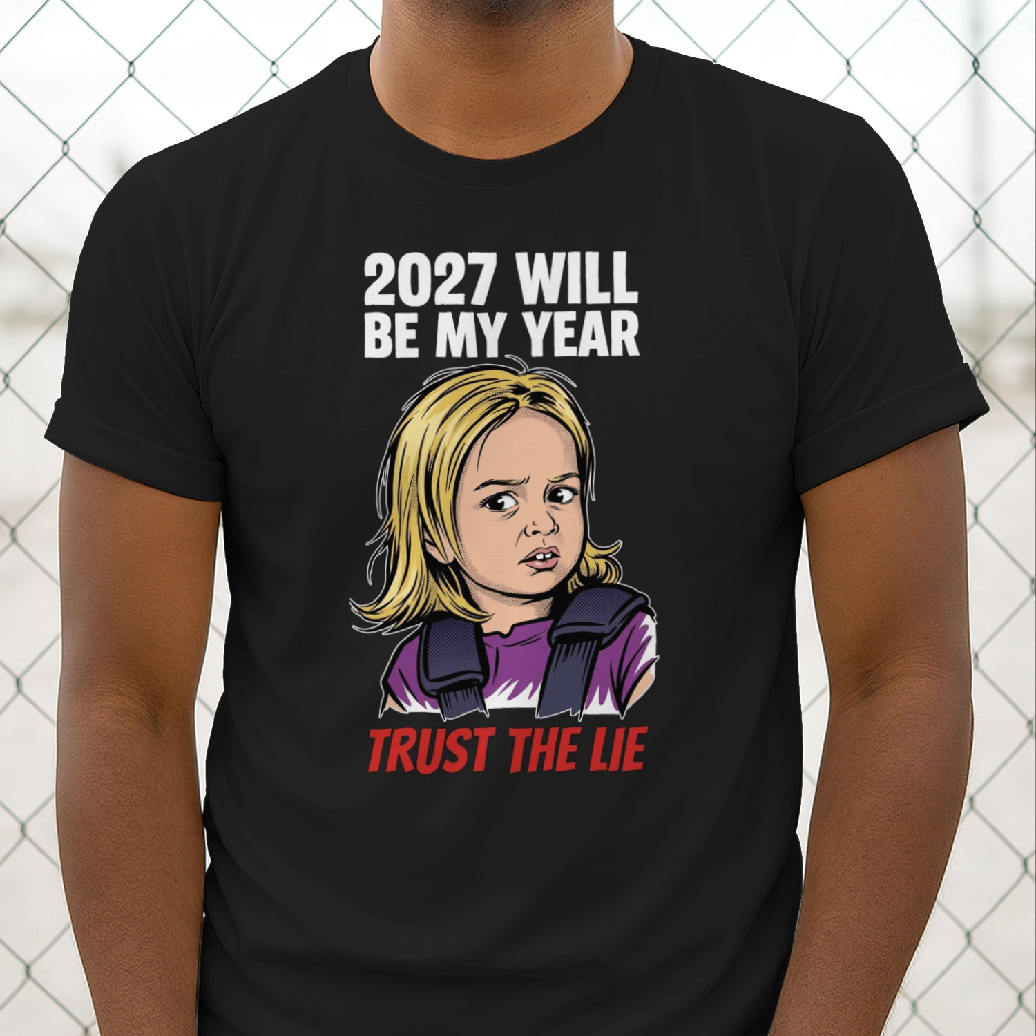 2027 Will Be My Year Trust The Lie Funny Chloe Meme T-Shirt