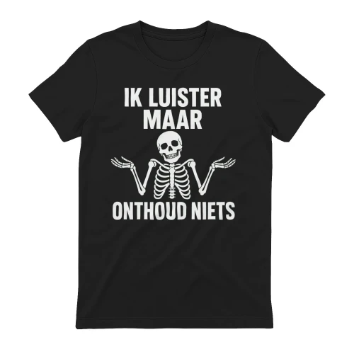 IK LUISTER MAAR ONTHOUD NIETS