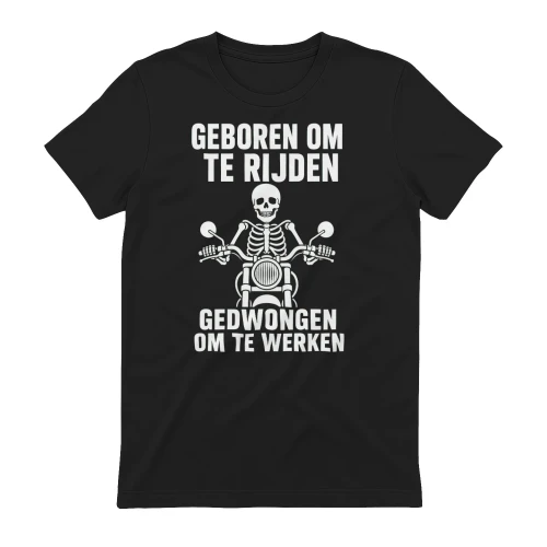 GEBOREN OM TE RIJDEN GEDWONGEN OM TE WERKEN